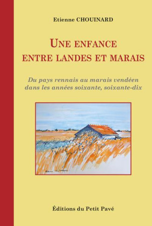 UNE ENFANCE ENTRE LANDES ET MARAIS - CHOUINARD ETIENNE - PETIT PAVE