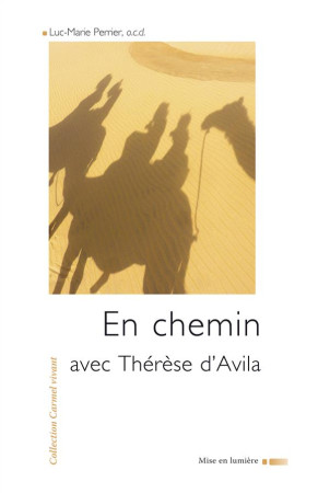 EN CHEMIN AVEC THERESE AVILA - PERRIER LM - CARMEL