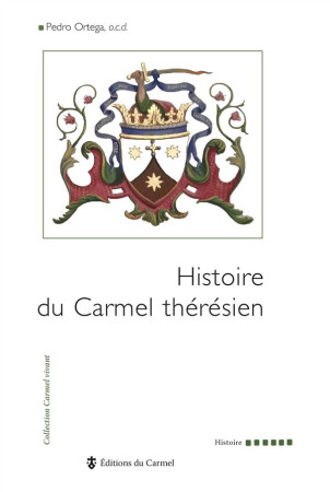 HISTOIRE DU CARMEL THERESIEN - ORTEGA PEDRO - Ed. du Carmel