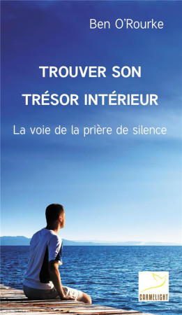 TROUVER SON TRESOR INTERIEUR - O-ROURKE BEN - CARMEL