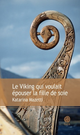 VIKING QUI VOULAIT EPOUSER LA FILLE DE SOIE - Katarina Mazetti - GAIA