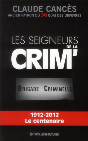 LES SEIGNEURS DE LA CRIM- - CANCES CLAUDE - JACOB DUVERNET