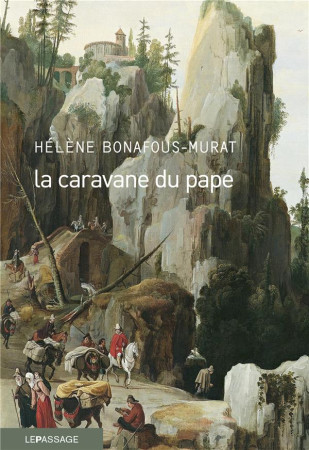 CARAVANE DU PAPE - BONAFOUS-MURAT HELEN - LE PASSAGE