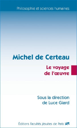 MICHEL DE CERTEAU - LUCE GIARD - Ed. des Facultés jésuites de Paris