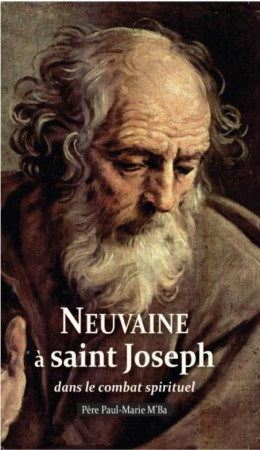 NEUVAINE A SAINT JOSEPH DANS LE COMBAT SPIRITUEL -  - AN HERE