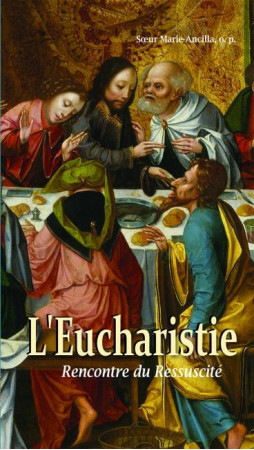 L-EUCHARISTIE, RENCONTRE DU RESSUSCITE - S UR MARIE-ANCILLA, - AN HERE