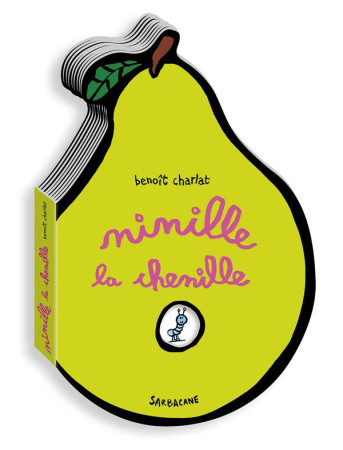 NINILLE LA CHENILLE - CHARLAT BENOIT - Ed. Sarbacane