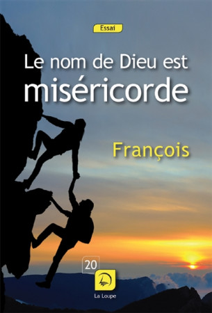 NOM DE DIEU EST MISERICORDE (LE) - PAPE FRANCOIS - Ed. de la Loupe