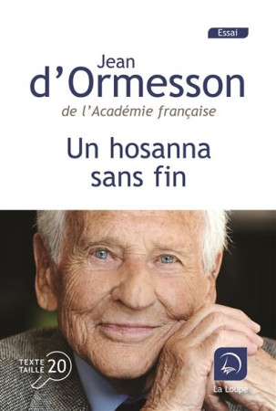 UN HOSANNA SANS FIN - JEAN D-ORMESSON - DE LA LOUPE