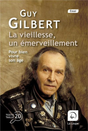 VIEILLESSE, UN EMERVEILLEMENT - GILBERT GUY - DE LA LOUPE