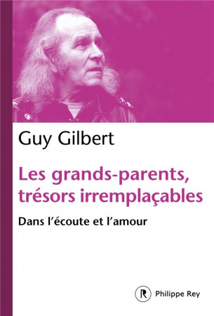 GRANDS-PARENTS TRESORS IRREMPLACABLES (LES) - GILBERT GUY - REY
