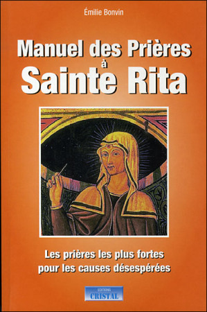 MANUEL DES PRIERES A SAINTE RITA - BONVIN EMILIE - CRISTAL