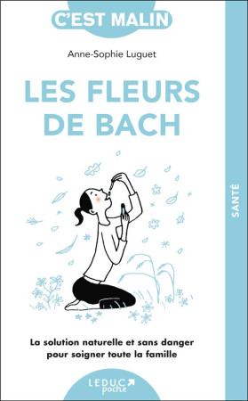 FLEURS DE BACH C-EST MALIN (LES) - LUGUET-SABOULARD A-S - Quotidien malin éditions