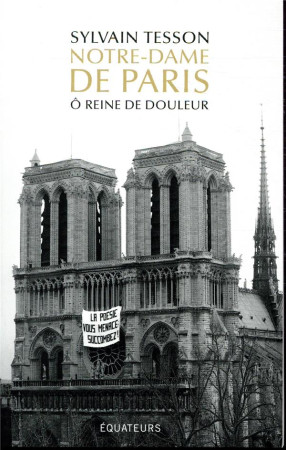 NOTRE-DAME DE PARIS / O REINE DE DOULEUR - TESSON SYLVAIN - DES EQUATEURS