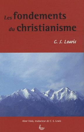 FONDEMENTS DU CHRISTIANISME - C. S. LEWIS . - LECTURE BIBLE F