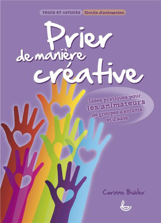 PRIER DE MANIERE CREATIVE - CORINNE BUHLER. - LLB éditions