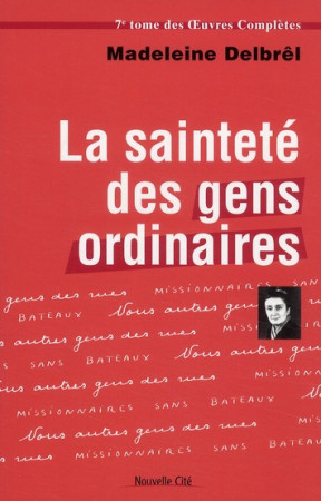 SAINTETE DES GENS ORDINAIRES T7 (LA) - DELBREL MADELEINE - NOUVELLE CITE