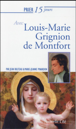 PRIER 15 JOURS AVEC LOUIS MARIE GRIGNION DE MONTFORT / NED - PINARDON/BULTEAU - Nouvelle Cité