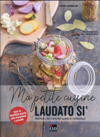 MA PETITE CUISINE LAUDATO SI- - MOREAU ANNE - CLD