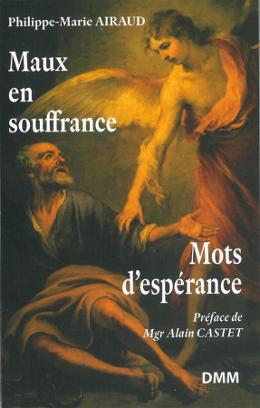 MAUX EN SOUFFRANCE. MOTS D-ESPERANCE - AIRAUD MARIE PHILIPPE - Dominique Martin Morin