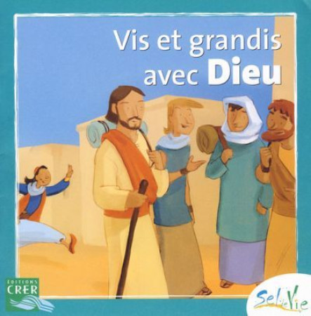 SEL DE VIE - 7/9 ANS - VIS ET GRANDIS AVEC DIEU - SDC PROVINCE RENNES - CRER