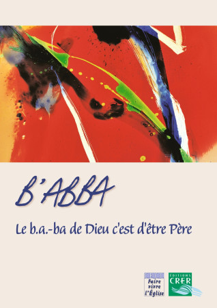 B-ABBA - LE B.A.-BA DE DIEU C-EST D-ETRE PERE - PARMENTIER ISABELLE - CRER BAYARD