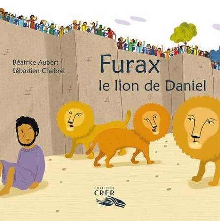 PAROLE DES ANIMAUX - FURAX, LE LION DE DANIEL - ED.CRER - BEATRICE AUBERT - SE - CRER