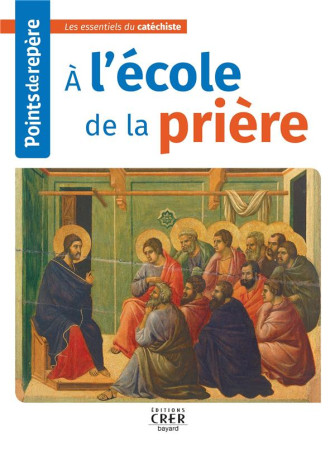 A L-ECOLE DE LA PRIERE / POINTS DE REPERE - COLLECTIF - CRER