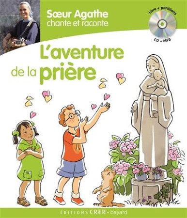 AVENTURE DE LA PRIERE SOEUR AGATHE - SOEUR AGATHE - CRER