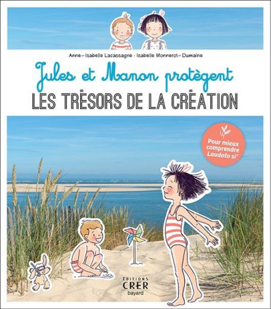 JULES ET MANON PROTEGENT LES TRESORS DE LA CREATION -  - CRER