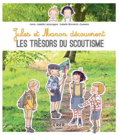 JULES ET MANON DECOUVRENT LES TRESORS DU SCOUTISME - ED.CRER-BAYARD - A-I. LACASSAGNE - CRER