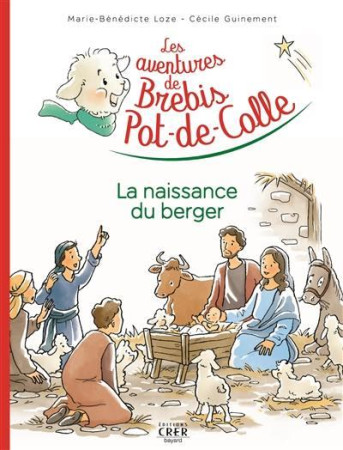 NAISSANCE DU BERGER / LES AVENTURES DE BREBIS POT-DE-COLLE - MARIE-BENEDICTE LOZE - CRER