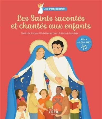 SAINTS RACONTES ET CHANTES AUX ENFANTS / ED.CRER-BAYARD - CHRISTOPHE SPERISSEN - CRER