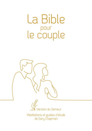 BIBLE POUR LE COUPLE BLANCHE, TRANCHE DOREE - GARY CHAPMAN - FAREL