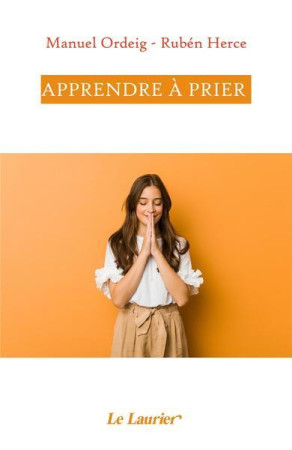 APPRENDRE A PRIER - MANUEL ORDEIG - LAURIER