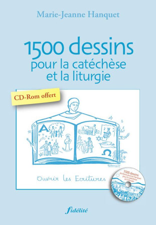 1500 DESSINS POUR LA CATECHESE ET LA LITUR IE - HANQUET MARIE J - FIDELITE