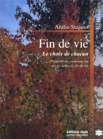 FIN DE VIE - LE CHOIX DE CHACUN / PROPOSITIONS POUR UNE LOI SUR LES SOINS DE FIN DE VIE - STAJANO ATTILIO - DDB