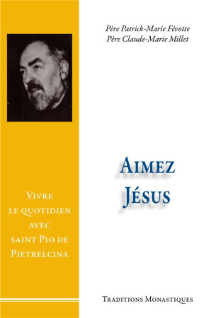 AIMEZ JESUS ! - PERE PATRICK-MARIE FEVOTTE - TRA MONASTIQUES