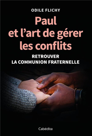 PAUL ET L-ART DE GERER LES CONFLITS - ODILE FLICHY - CABEDITA