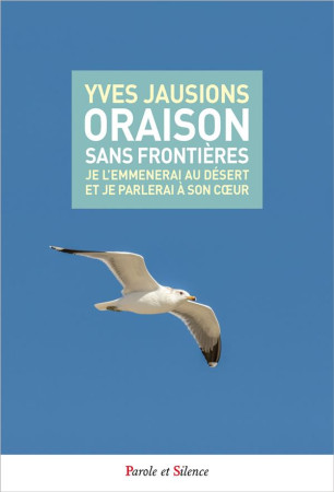 ORAISON SANS FRONTIERES - JAUSIONS YVES - PAROLE SILENCE