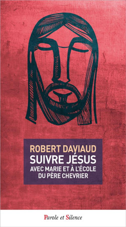 SUIVRE JESUS - DAVIAUD ROBERT - Parole et silence