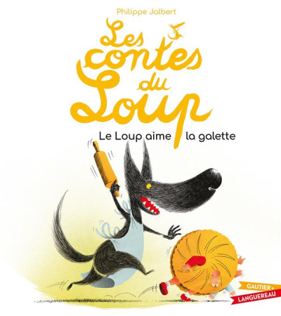 LE LOUP AIME LA GALETTE - PHILIPPE JALBERT - HACHETTE