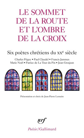 SOMMET DE LA ROUTE ET L'OMBRE DE LA CROIX - SIX POETES CHRETIENS DU XXE SIECLE - COLLECTIFS GALLIMARD - GALLIMARD