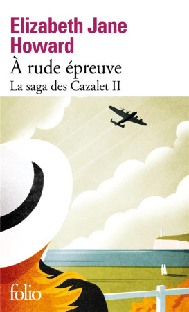 A RUDE EPREUVE - LA SAGA DES CAZALET 2 - ELIZABETH JANE HOWAR - GALLIMARD