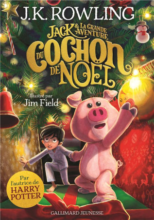 JACK ET LA GRANDE AVENTURE DU COCHON DE NOEL - ROWLING ET FIELD - GALLIMARD