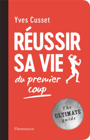 REUSSIR SA VIE - DU PREMIER COUP - YVES CUSSET - FLAMMARION