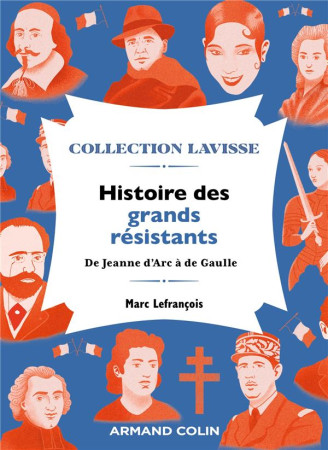 HISTOIRE DES GRANDS RESISTANTS - DE JEANNE D'ARC A DE GAULLE - LEFRANCOIS MARC - NATHAN