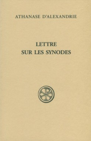 LETTRE SUR LES SYNODES SC563 -  Athanase d'Alexandrie - CERF