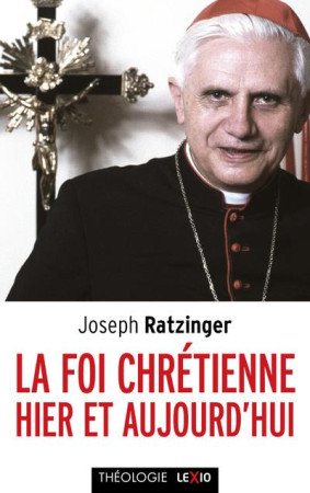 FOI CHRETIENNE HIER ET AUJOURD'HUI - RATZINGER JOSEPH - CERF