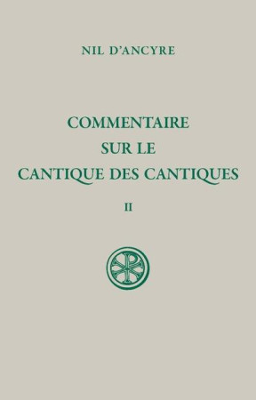 COMMENTAIRE SUR LE CANTIQUE DES CANTIQUES - TOME 2 - VOL02 - ANCYRE NIL D' - CERF